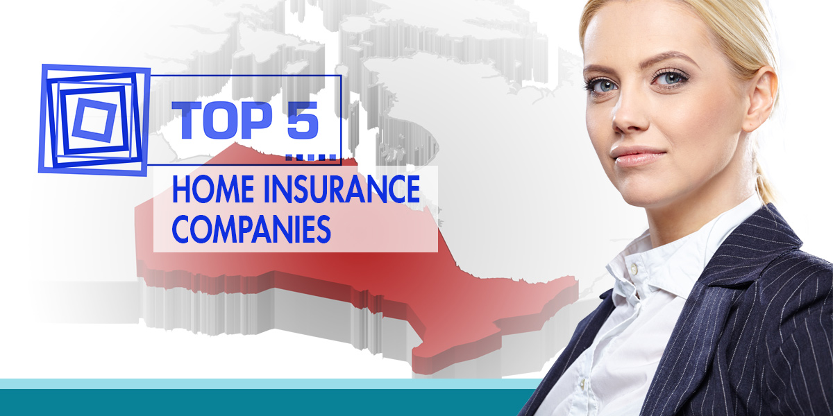 The Top 5 Home Insurance Companies In Ontario Compare Insurances Onlinecompare Insurances Online